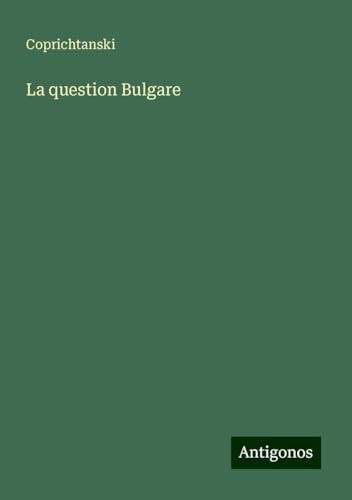 La question Bulgare von Antigonos Verlag