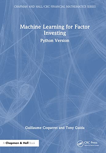 Machine Learning for Factor Investing: Python Version (Chapman and Hall/CRC Financial Mathematics)