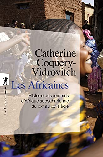 Les africaines: Histoire des femmes d'Afrique subsaharienne du XIXe au XXe siècle von LA DECOUVERTE