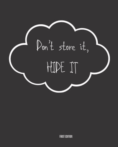 Don’t store it Hide it
