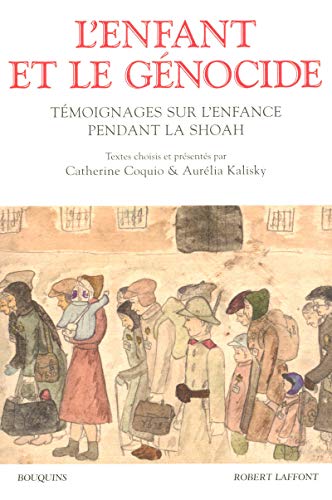L'Enfant et le Génocide: Témoignages sur l'enfance pendant la Shoah