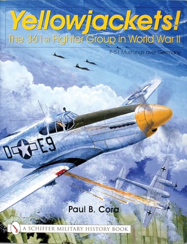 Yellowjackets!: The 361st Fighter Group in World War II - P-51 Mustangs Over Germany (Schiffer Military History) von Schiffer Publishing