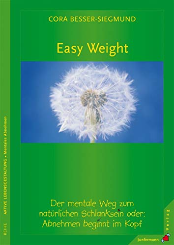 Easy Weight: Der Mentale Weg zum natürlichen Schlanksein. Oder: Abnehmen beginnt im Kopf Easy Weight: Der Mentale Weg zum natürlichen Schlanksein. Oder: Abnehmen beginnt im Kopf