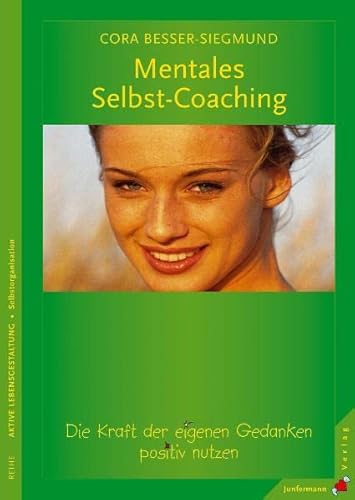 Mentales Selbst-Coaching: Die Kraft der eigenen Gedanken positiv nutzen von Junfermann Verlag