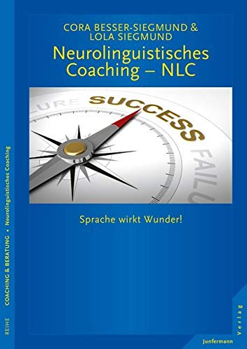 Neurolinguistisches Coaching - NLC: Sprache wirkt Wunder! von Junfermann Verlag