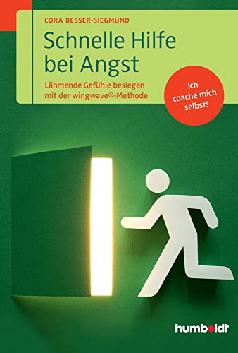 Schnelle Hilfe bei Angst: Lähmende Gefühle besiegen mit der wingwave®-Methode. Ich coache mich selbst! (humboldt - Psychologie & Lebensgestaltung)