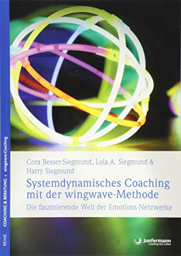 Systemdynamisches Coaching mit der wingwave-Methode: Die faszinierende Welt der Emotions-Netzwerke von Junfermann Verlag
