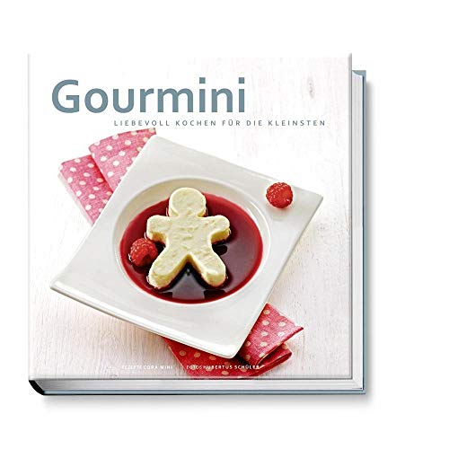 Gourmini. Liebevoll kochen für die Kleinsten. Brei, Püree und mehr - Verwöhn-Rezepte für Babys und Kleinkinder