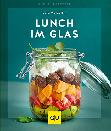Lunch im Glas (GU Küchenratgeber) von Gräfe und Unzer