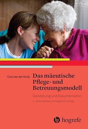 Das mäeutische Pflege– und Betreuungsmodell: Darstellung und Dokumentation von Hogrefe AG