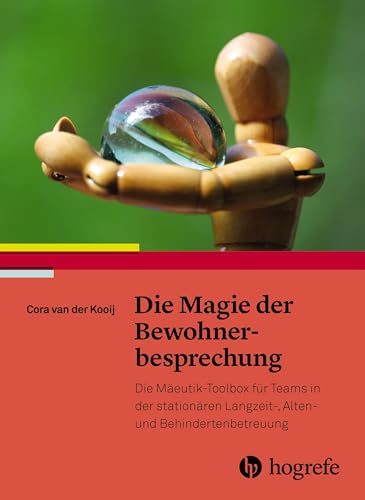Die Magie der Bewohnerbesprechung: Die Mäeutik–Toolbox für Teams in der stationären Langzeit–, Alten– und Behindertenbetreuung von HOGREFE (VORM. VERLAG HANS HUBER )