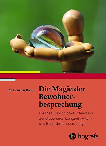 Die Magie der Bewohnerbesprechung: Die Mäeutik–Toolbox für Teams in der stationären Langzeit–, Alten– und Behindertenbetreuung Die Magie der Bewohnerbesprechung: Die Mäeutik–Toolbox für Teams in der stationären Langzeit–, Alten– und Behindertenbetreuung