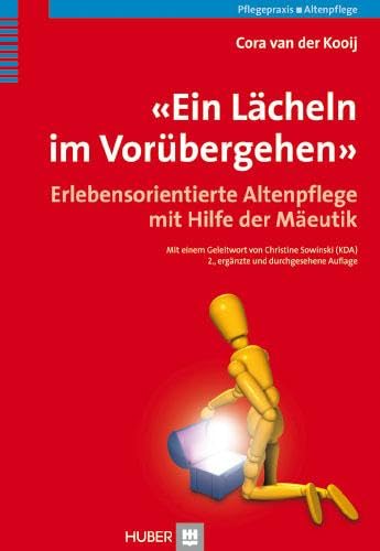 'Ein Lächeln im Vorübergehen': Erlebensorientierte Altenpflege mit Hilfe der Mäeutik von HOGREFE (VORM. VERLAG HANS HUBER )
