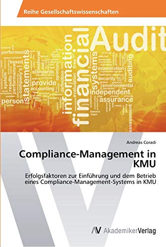 Compliance-Management in KMU: Erfolgsfaktoren zur Einführung und dem Betrieb eines Compliance-Management-Systems in KMU