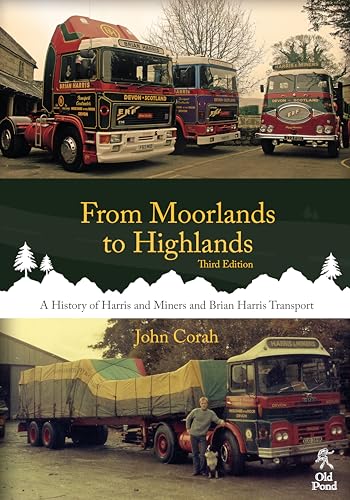 From Moorlands to Highlands: A History of Harris & Miners and Brian Harris Transport