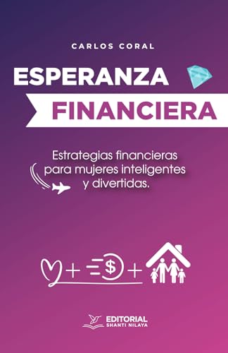 ESPERANZA FINANCIERA: Estrategias financieras para mujeres inteligentes y divertidas ESPERANZA FINANCIERA: Estrategias financieras para mujeres inteligentes y divertidas von Editorial Shanti Nilaya