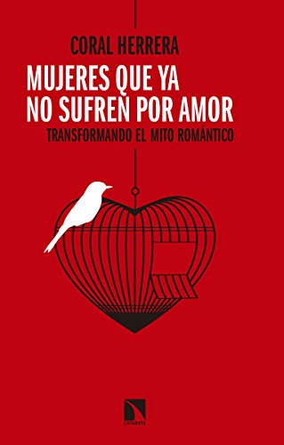 Mujeres que ya no sufren por amor : transformando el mito romántico (Mayor, Band 677) von Los Libros de la Catarata