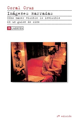 Imágenes narradas: Cómo hacer visible lo invisible en un guion de cine (KAPLAN)