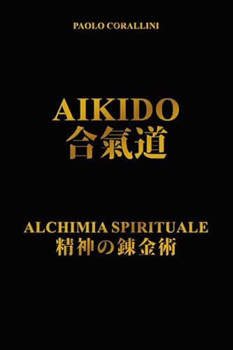 Aikido. Alchimia spirituale. Nuova ediz. von Edizioni Nisroch