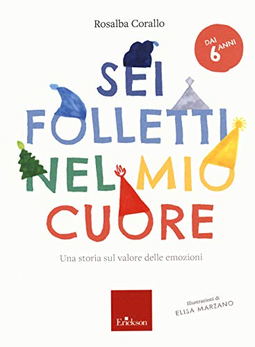 Sei folletti nel mio cuore. Una storia sul valore delle emozioni (Capire con il cuore) von Erickson