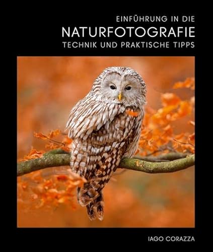 Einführung in die Naturfotografie: Technik und praktische Tipps von Edizioni White Star SrL