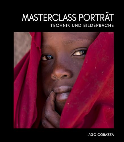 Masterclass Porträt: Technik und Bildsprache. Porträtfotografie mit über 200 Farbfotografien von White Star Verlag