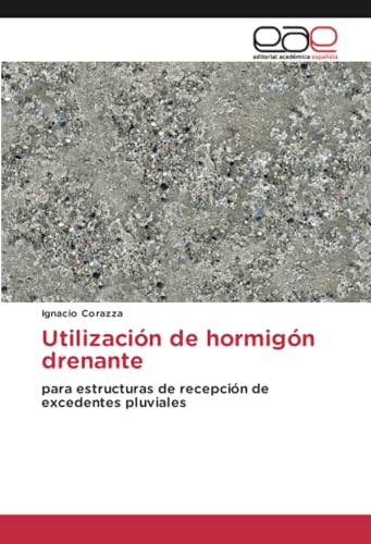 Utilización de hormigón drenante: para estructuras de recepción de excedentes pluviales von Editorial Académica Española
