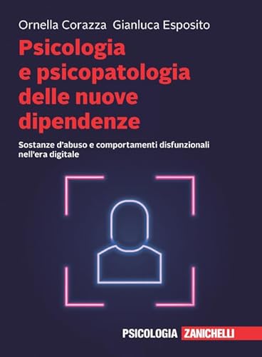 Psicologia e psicopatologia delle nuove dipendenze. Sostanze d'abuso e comportamenti disfunzionali nell'era digitale. Con e-book Psicologia e psicopatologia delle nuove dipendenze. Sostanze d'abuso e comportamenti disfunzionali nell'era digitale. Con e-book von Zanichelli