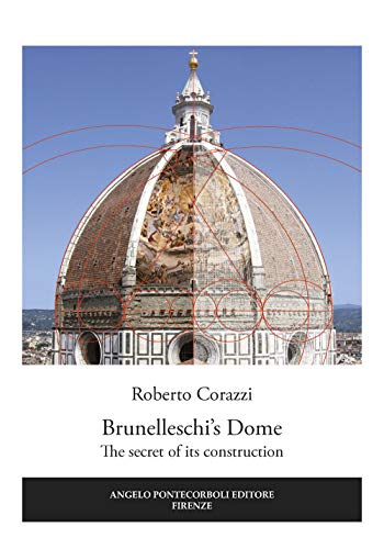 Brunelleschi's Dome. The secret of its construction von Pontecorboli Editore