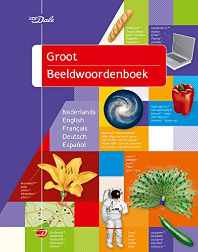 Van Dale groot beeldwoordenboek Nederlands, English, Français, Deutsch, Español: Nederlands/English/Francais/Deutsch/Español (Van Dale beeldwoordenboeken) von Van Dale