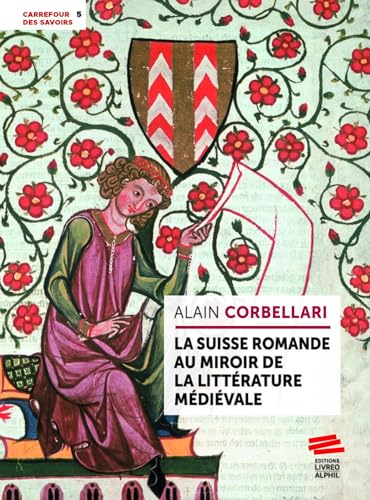 La Suisse romande au miroir de la littérature médiévale von LIVREO ALPHIL