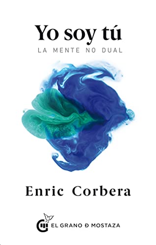 Yo soy tú: La mente no dual (Inspirados a un curso de milagros) von Grano de Mostaza