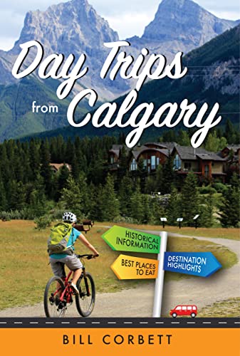 Day Trips from Calgary von Whitecap Books