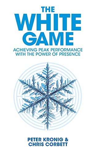 The White Game - Achieving Peak Performance With The Power Of Presence von Grove Publishing