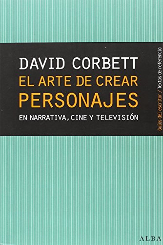 El arte de crear personajes : en narrativa, cine y televisión (Guías del escritor/Textos de referencia) von ALBA
