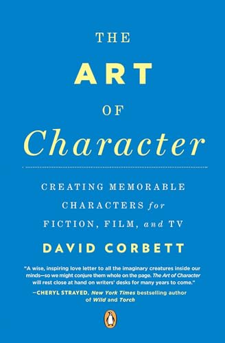 The Art of Character: Creating Memorable Characters for Fiction, Film, and TV von Penguin