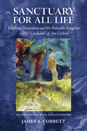 Sanctuary for All Life: Wildland Pastoralism and the Peaceable Kingdom—The "Cowbalah" of Jim Corbett