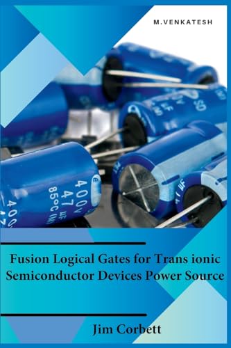 Fusion Logical Gates for Trans ionic Semiconductor Devices Power Source von ZEE PUBLISHING