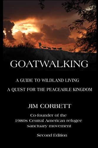 Goatwalking: A Guide to Wildland Living, A Quest for the Peaceable Kingdom