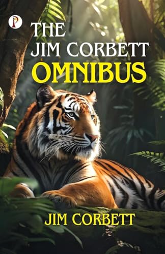 THE JIM CORBETT OMNIBUS THE JIM CORBETT OMNIBUS von Pharos Books Private Limited