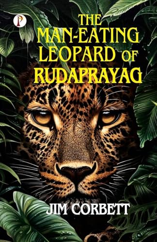 The Man-Eating Leopard of Rudaprayag von Pharos Books Private Limited
