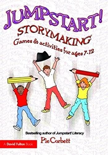 Jumpstart! Storymaking: Games and Activities for Ages 7-12