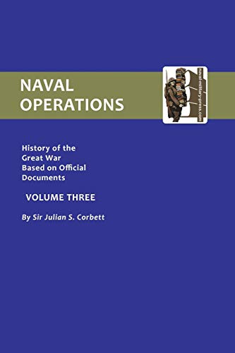 Naval Operations: History Of The War based on official documents: V. 3: Naval Operations (History of the Great War Based on Official Documents) von Naval & Military Press