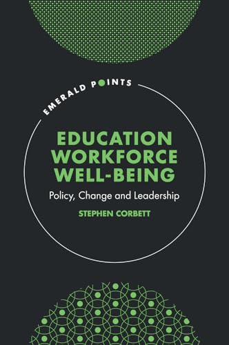 Education Workforce Well-being: Policy, Change and Leadership (Emerald Points) von Emerald Publishing Limited