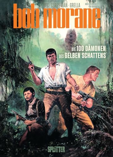 Bob Morane. Band 1: Die 100 Dämonen des gelben Schatten Bob Morane. Band 1: Die 100 Dämonen des gelben Schatten von Splitter Verlag