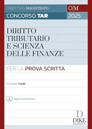 Concorso TAR 2025. Diritto tributario e Scienza delle finanze per la prova scritta (Obiettivo magistrato) von Dike Giuridica