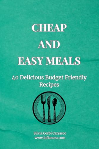 Cheap and Easy Meals: 40 Delicious Budget Friendly Recipes von Independently published