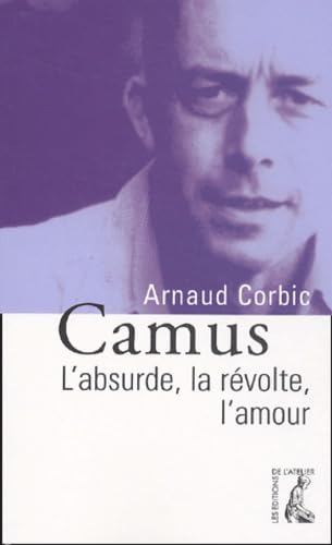 Camus - L'absurde, la révolte, l'amour