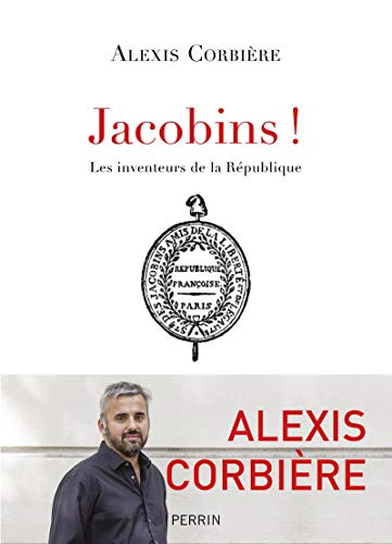 Jacobins ! - Les inventeurs de la République von PERRIN