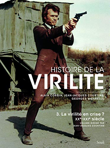 Histoire de la virilité, t 3: La virilité en crise? XXe-XXIe siècle Histoire de la virilité, t 3: La virilité en crise? XXe-XXIe siècle von Seuil